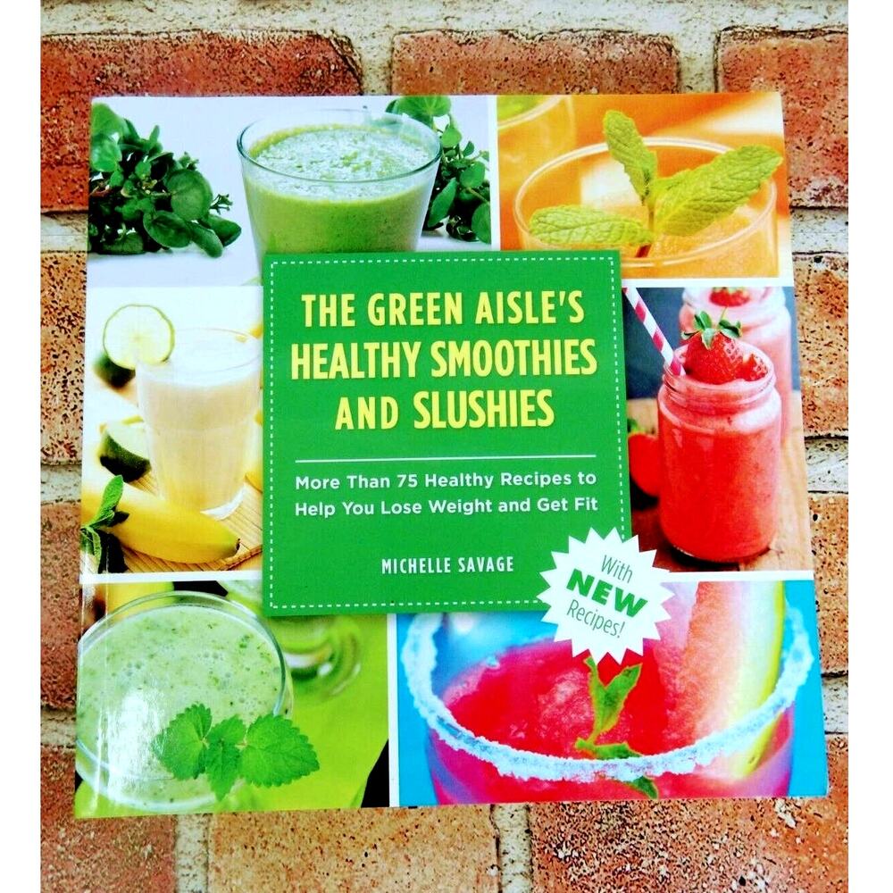 Green Aisle's Healthy Smoothies Slushies 75+ Healthy Recipes - 2016 SC Cookbook